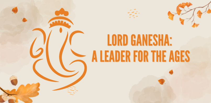 Lord Ganesha: A Leader For The Ages
