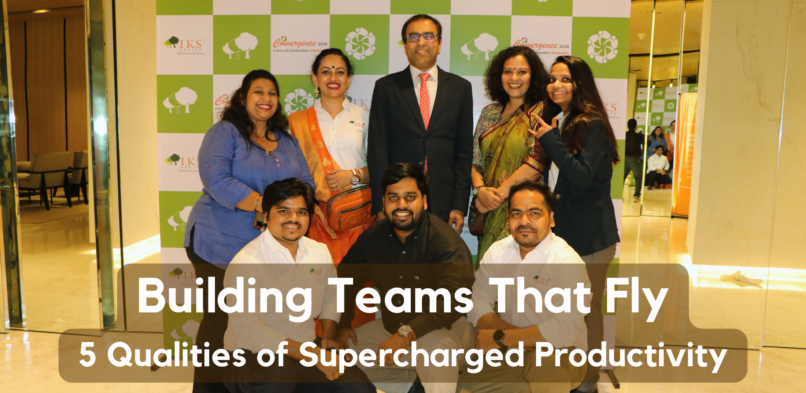 Building Teams That Fly: 5 Qualities of Supercharged Productivity