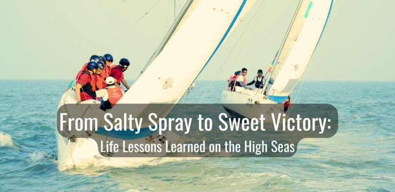 From Salty Spray to Sweet Victory: Life Lessons Learned on the High Seas