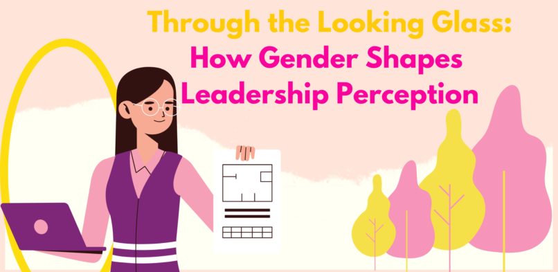 Through the Looking Glass: How Gender Shapes Leadership Perception
