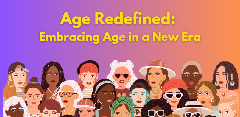 Age Redefined: Embracing Age in a New Era