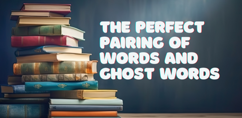 The Perfect Pairing of Words and Ghost Words