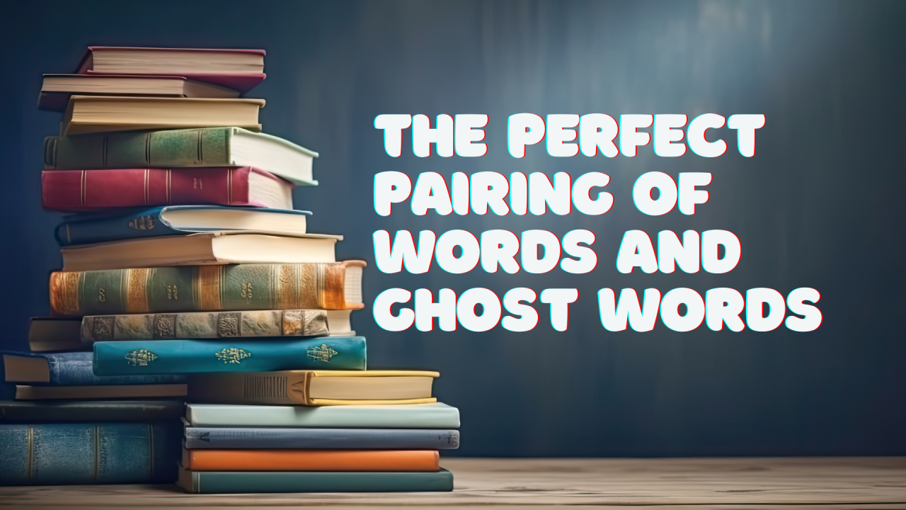 The Perfect Pairing of Words and Ghost Words