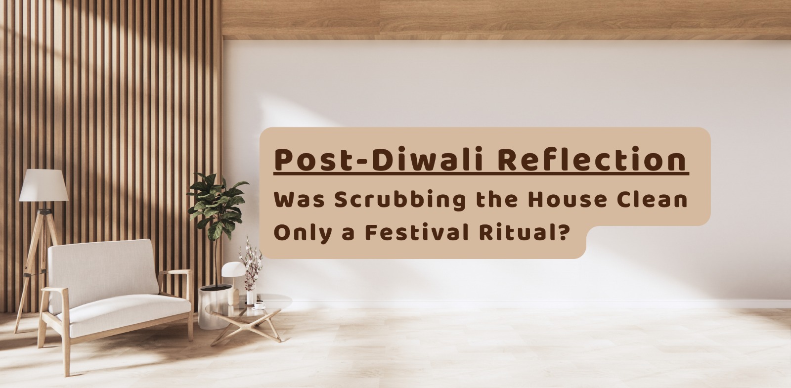 Post-Diwali Reflection: Was Scrubbing the House Clean Only a Festival Ritual?